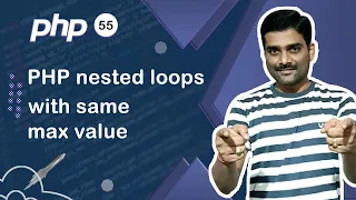 PHP Nested Loops with Same Max value - PHP Tutorial 55
