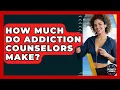 How Much Do Addiction Counselors Make - Sports Jobs