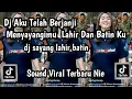 Download Lagu DJ SAYANG LAHIR BATIN DJ AKU TLAH BERJANJI MENYAYANGIMU LAHIR DAN BATIN KU SOUND VIRAL TIKTOK NIE