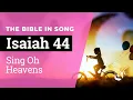 Isaiah 44 - Sing Oh Heavens Bible in Song NO AI