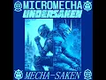 Lagu MICROMECHA x undersaken : MECHA-SAKEN