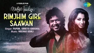 Download Rimjhim Gire Sawan | रिमझीम गिरे सावन | Music Teacher | Papon | Shreya Ghoshal | Rochak Kohli MP3