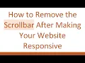 How to Remove the Scrollbar After Making Your Website Responsive