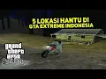 5 Lokasi Hantu di GTA Extreme Indonesia GTA SA