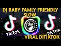 DJ BABY FAMILY FRIENDLY SLOW - VIRAL TIKTOK