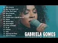 Gabriela G O M E S Cd Completo 2021   As Mais Tocadas do Gabriela G O M E S 2021