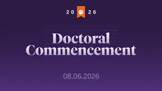 Clemson Doctoral Commencement Summer 2026
