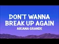 @ArianaGrande - don't wanna break up again (Lyrics)