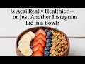 Antioxidant War Can Acai Actually Beat Blueberries Without the Fiber