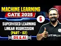 Machine Learning 06 DS AI Supervised Learning - Linear Regression Part 2 GATE 2025 Series