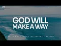 Download Lagu God Will Make A Way: 3 Hour Instrumental Soaking Worship | Prayer \u0026 Meditation Music