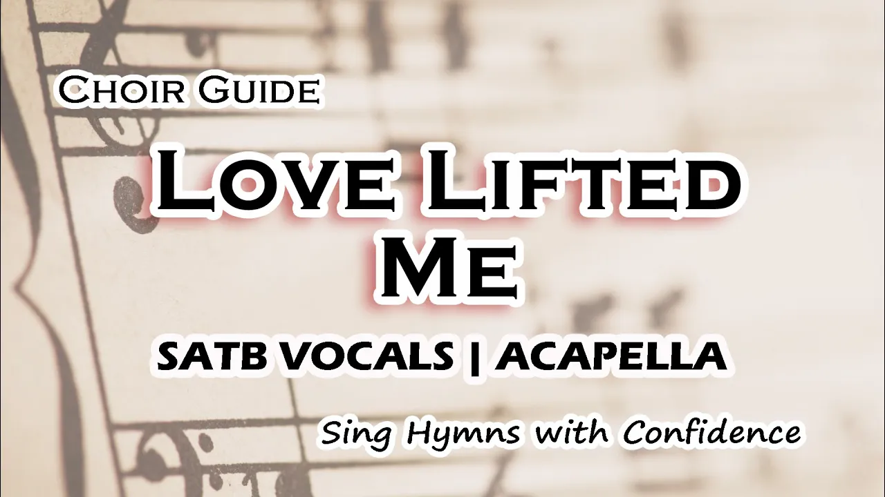 Love Lifted Me | SATB Vocals Love Lifted Me | SATB Vocals
