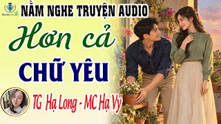 Truyện ngủ đêm khuya - Hơn cả chữ yêu - Trọn bộ - Nằm nghe truyện audio - Truyện Full 3S