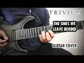 Download Lagu Trivium - The Ones We Leave Behind (Guitar Cover, with Solo)