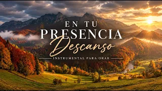 EN TU PRESENCIA DESCANSO | Piano Instrumental Cristiano para Orar, Meditar y Dormir