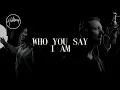 Who You Say I Am - Hillsong Worship