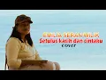 Download Lagu SETULUS KASIH DAN CINTAKU - EMILIA SERAN WILIK