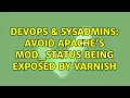 DevOps SysAdmins Avoid Apache s mod - status being exposed by Varnish 3 Solutions