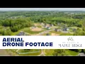 Estates at Maple Ridge Aerial Drone Footage May 2025