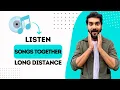 How to Listen to Songs Together in Long Distance Relationship (Best Method)