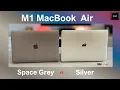 M1 MacBook Air Silver vs Space Gray - which one should you buy
