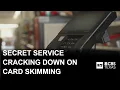 Secret Service cracking down on card-skimming scams