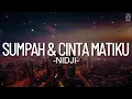 Lagu NIDJI - Sumpah \u0026 Cinta Matiku || Lirik
