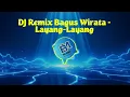 DJ REMIX BAGUS WIRATA LAYANG-LAYANG 