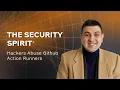 The Security Spirit - Hackers Abuse Github Action Runners