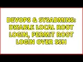DevOps SysAdmins Disable local root login permit root login over ssh 2 Solutions