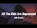 Download Lagu All the kids are depressed - Jeremy Zucker (Lyrics) // Julia Breeze (acoustic cover)