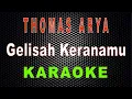 Download Lagu Thomas Arya - Gelisah Keranamu (Karaoke) | LMusical