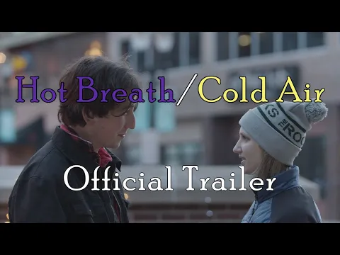 Hot Breath/Cold Air - Official Trailer