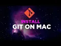How to Install Git on MacOS 2026