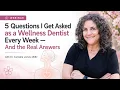 Webinar Title 5 Questions I Get Asked as a Wellness Dentist Every Week And the Real Answers