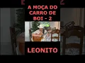 Download Lagu A MOÇA DO CARRO DE BOI   2  - LEONITO (Cover)