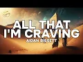 Aidan Bissett - All That I'm Craving (Lyrics)