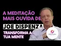 Download Lagu A meditação mais ouvida de Joe Dispenza | Transforma a tua Mente | Manifesta os teus Sonhos