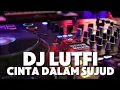 Download Lagu DJ CINTA DALAM SUJUD | DJ LUTFI ONTHEMIX | REMIX 2023