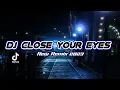 Download Lagu DJ Close Your Eyes X Melody Slow ( New Remix 2023 ) - Adam Rmx
