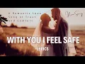 Download Lagu With You I Feel Safe (Lyrics) | Best New Romantic Love Songs 2024