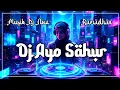 Lagu DJ AYO SAHUR || Ramadhan 2026