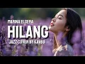 Lagu 🎶 Hilang — Marina Elsera | Jazz Blues Cover by Kav69 
