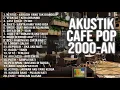 Download Lagu AKUSTIK CAFE LAGU 2000-AN POP HITS BAND INDONESIA | Playlist Full Album Pagi Hari