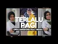 Download Lagu TERLALU PAGI - OPPA DINGDONG Feat RESSA (Dipopulerkan Poppy Mercury)