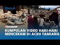 Kumpulan Video Hari hari Mencekam di Aceh Tamiang