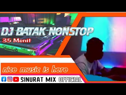 DJ BATAK REMIX NONSTOP TERBARU SINURAT MIX OFFICIAL