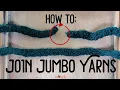 How to Join Jumbo Yarns