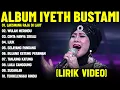 Download Lagu LAKSMANA RAJA DI LAUT - IYETH BUSTAMI FULL ALBUM TERBAIK (LIRIK VIDEO) WULAN MERINDU - DANGDUT LAWAS