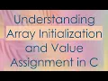 Understanding Array Initialization and Value Assignment in C
